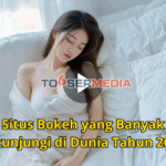 Situs-Bokeh-yang-Banyak-Dikunjungi-di-Dunia-Tahun-2025