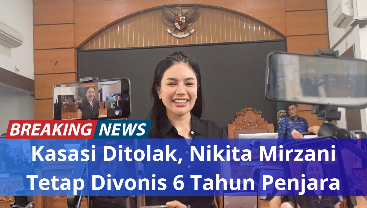Nikita Mirzani Tetap Divonis 6 Tahun Penjara: Kasasi Ditolak Mahkamah Agung