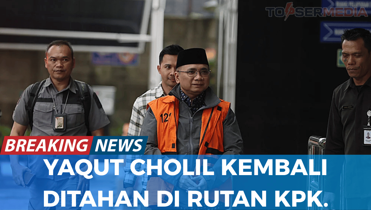 Yaqut Kembali Ditahan di Rutan KPK: Kronologi Lengkap & Alasan Pengalihan Status 2026