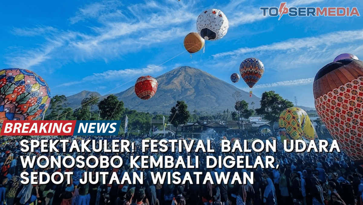 Festival Balon Udara Wonosobo 2026: Jadwal Lengkap, Lokasi & Tips Wisata